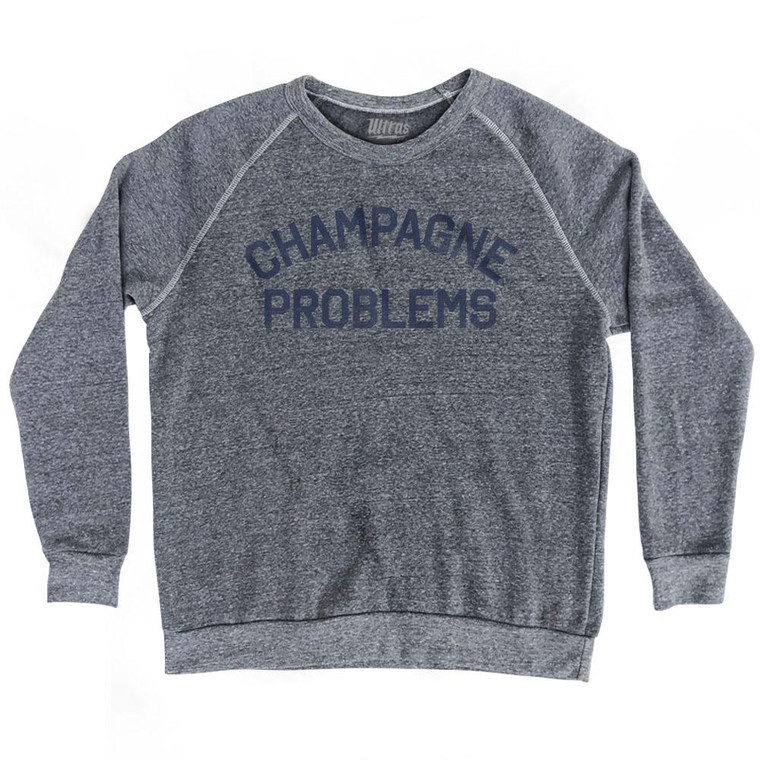Champagne Problems Adult Tri-Blend Sweatshirt - Athletic Grey