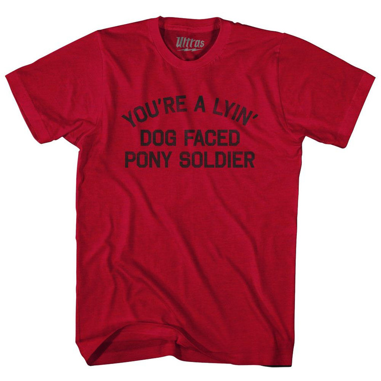 You're A Lyin Dog Faced Pony Soldier Adult Tri-Blend T-Shirt - Heather Cardinal