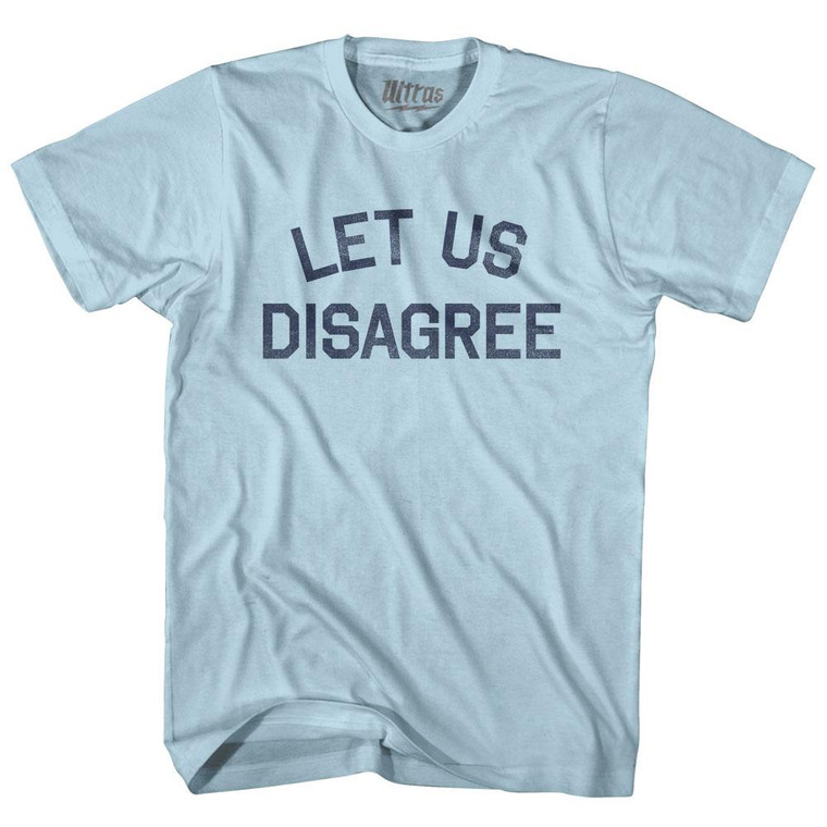 Let Us Disagree Adult Cotton T-Shirt - Light Blue