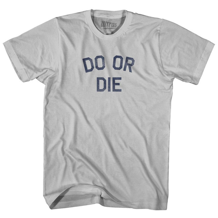 Do Or Die Adult Cotton T-Shirt - Cool Grey