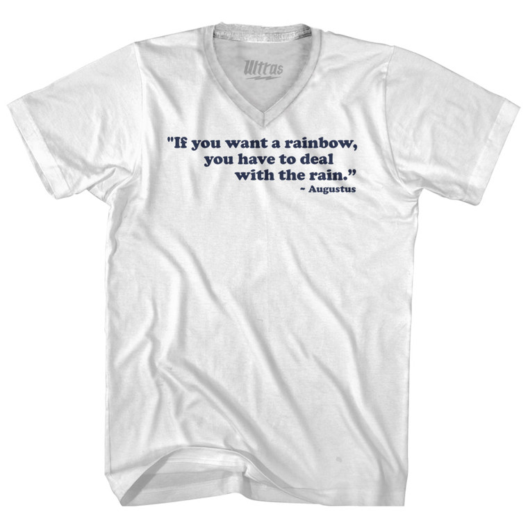 If You Want A Rainbow You Have To Deal With The Rain Augustus Adult Tri-Blend V-neck T-shirt - White