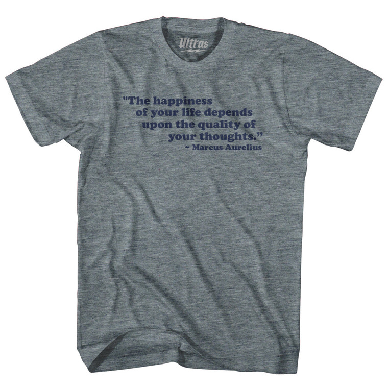 The Happiness Of Your Life Depends Upon The Quality Of Your Thoughts Marcus Aurelius Womens Tri-Blend Junior Cut T-Shirt - Athletic Grey