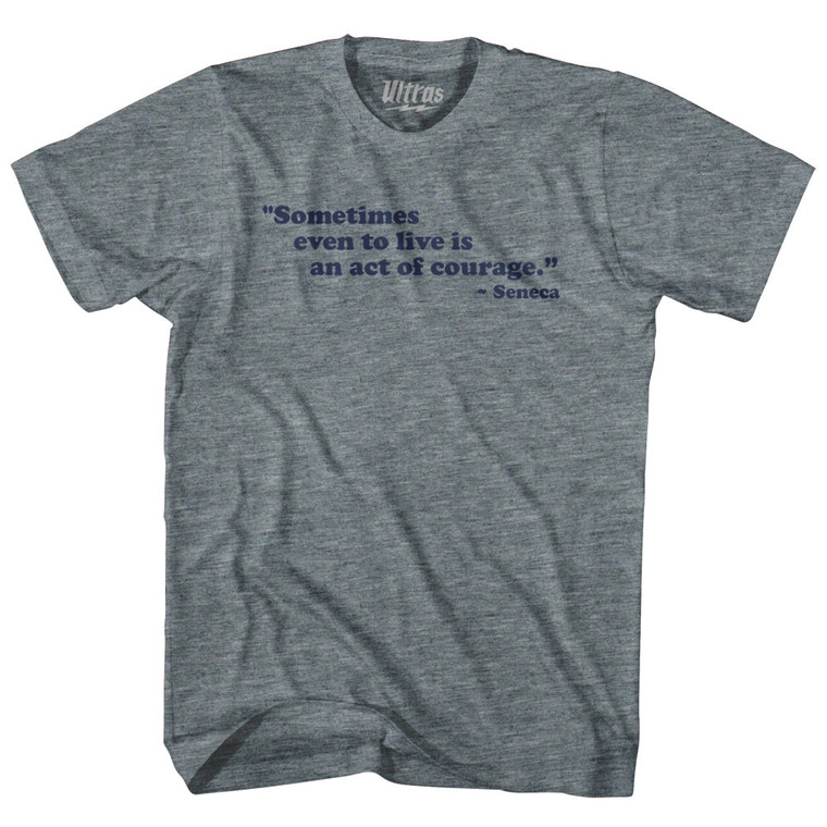 Sometimes Even To Live Is An Act Of Courage Seneca Womens Tri-Blend Junior Cut T-Shirt - Athletic Grey