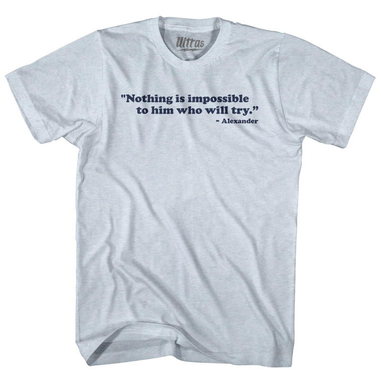 Nothing Is Impossible To Him Who Will Try Alexander Adult Tri-Blend T-shirt-Athletic White