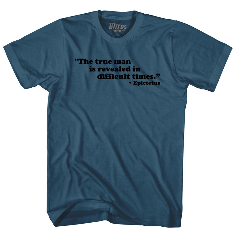 The True Man Is Revealed In Difficult Times Epictetus Adult Cotton T-shirt - Lake Blue