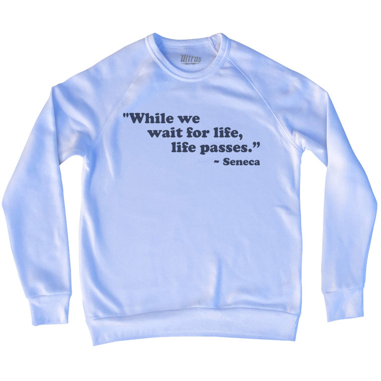 While We Wait For Life Life Passes Seneca Adult Tri-Blend Sweatshirt - White