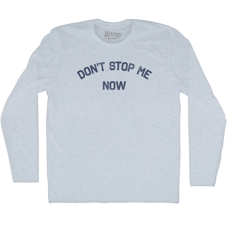 Don't Stop Me Now Adult Tri-Blend Long Sleeve T-shirt - Athletic White