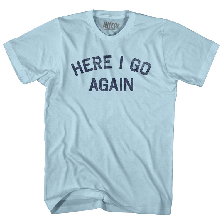 Here I Go Again Adult Cotton T-shirt - Light Blue
