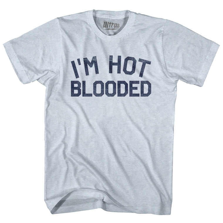 I'm Hot Blooded Adult Tri-Blend T-shirt - Athletic White