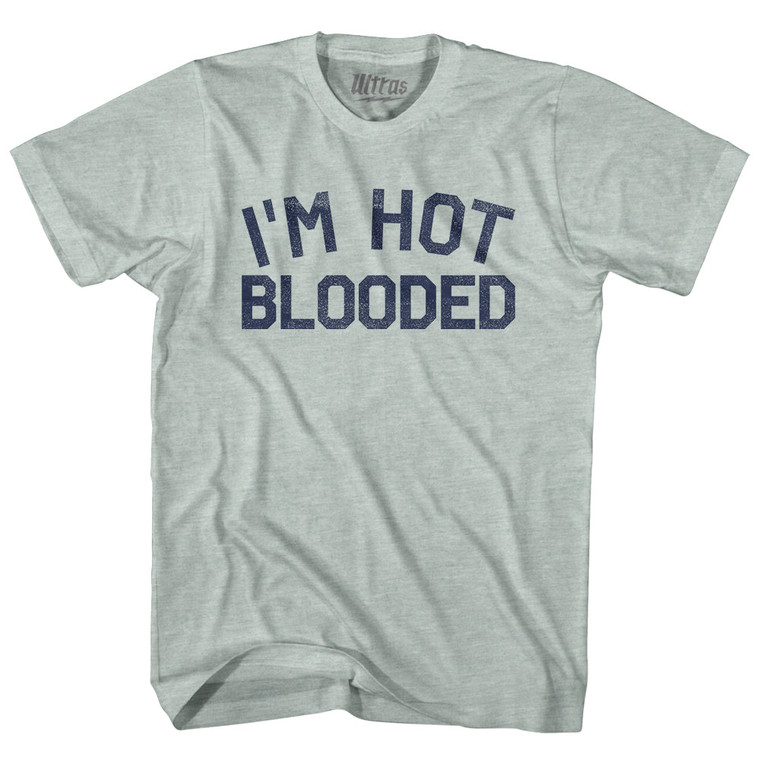 I'm Hot Blooded Adult Tri-Blend T-shirt - Athletic Cool Grey