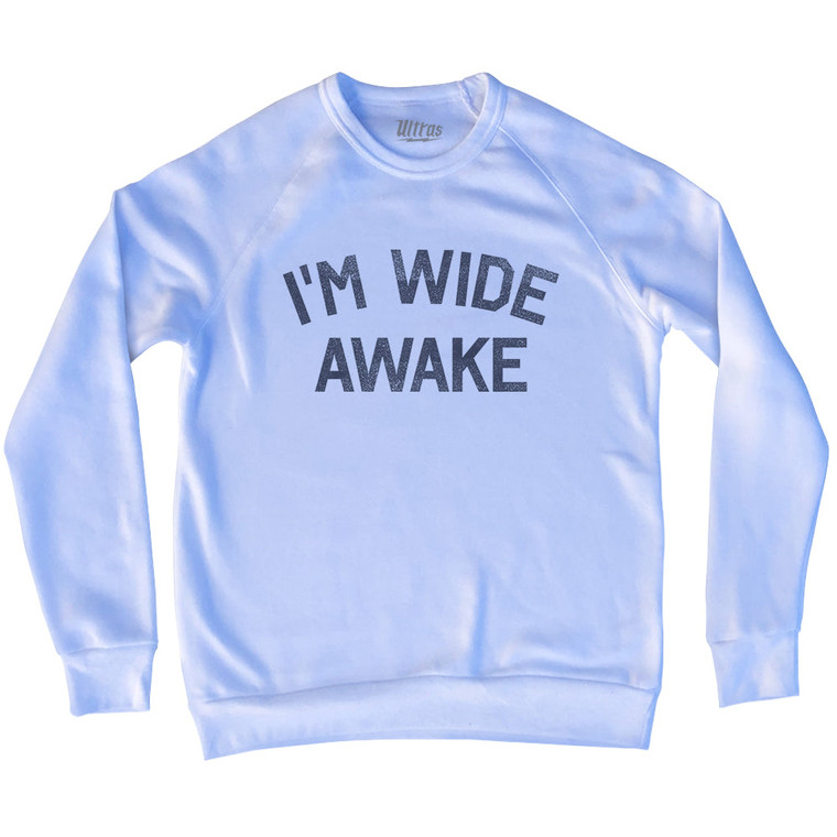 I'm Wide Awake Adult Tri-Blend Sweatshirt - White