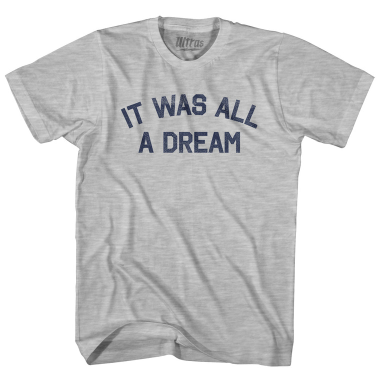It Was All A Dream Adult Cotton T-shirt - Grey Heather
