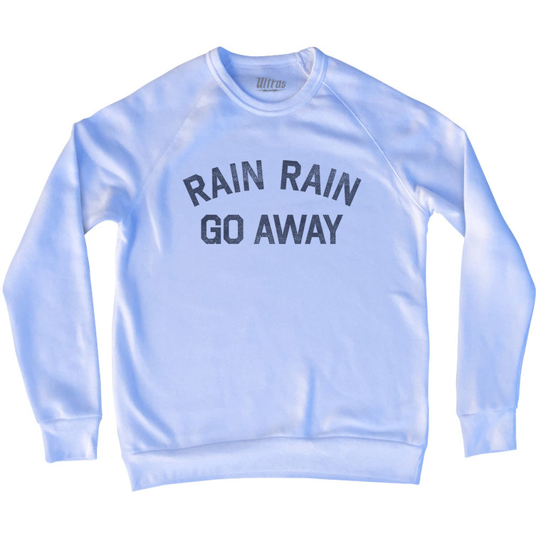 Rain Rain Go Away Adult Tri-Blend Sweatshirt - White