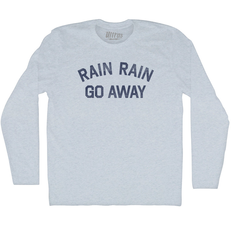 Rain Rain Go Away Adult Tri-Blend Long Sleeve T-shirt - Athletic White