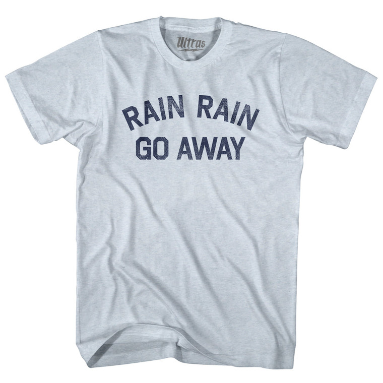 Rain Rain Go Away Adult Tri-Blend T-shirt - Athletic White