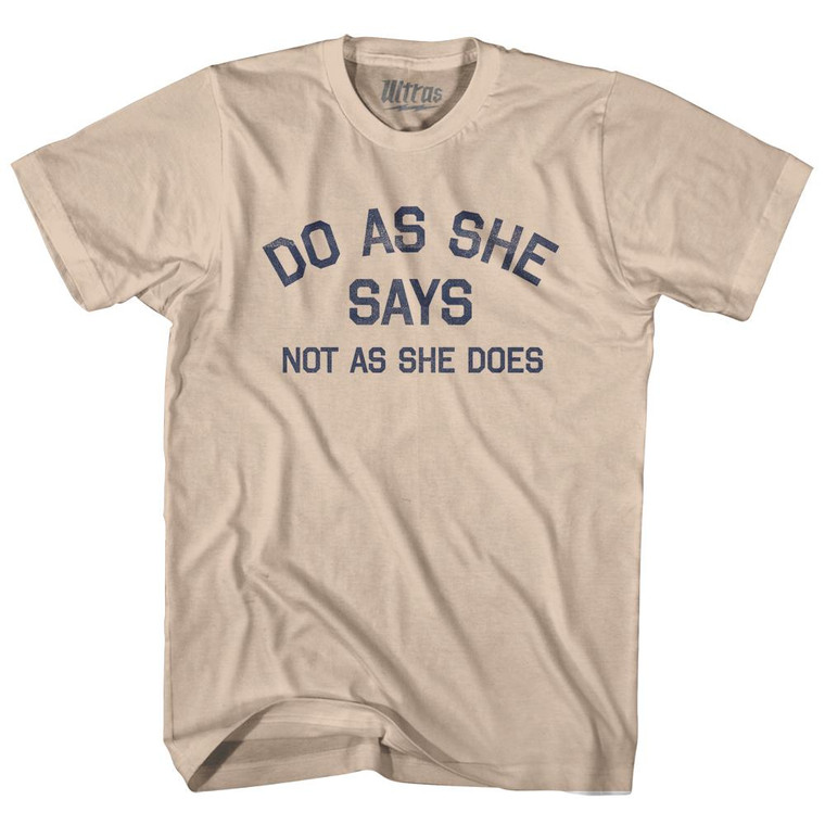 Do As She Says Not As She Does Adult Cotton T-Shirt - Creme