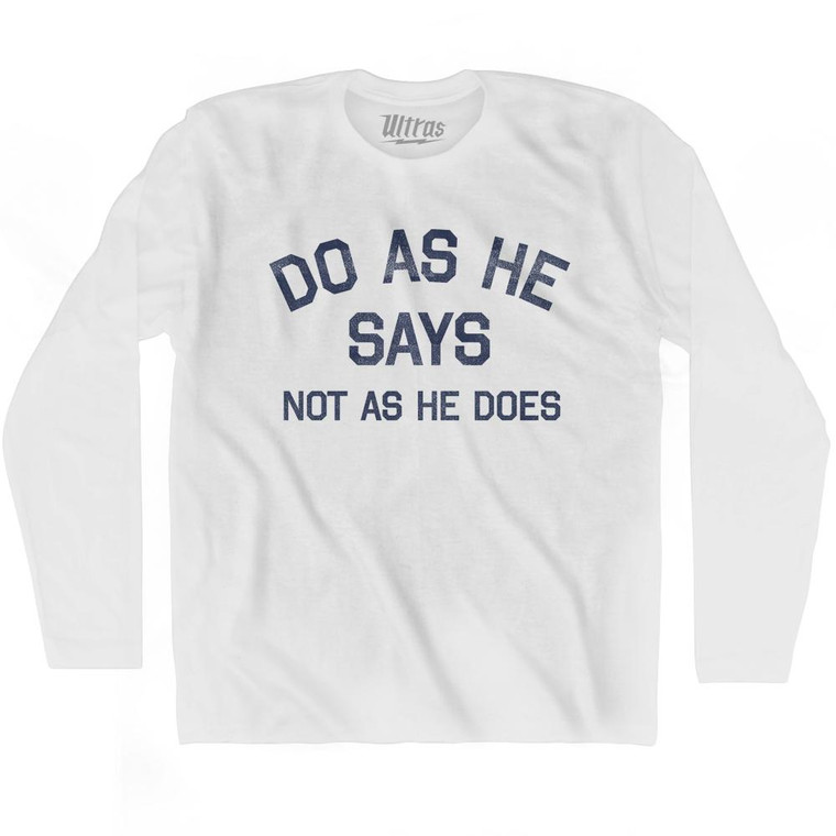 Do As He Says Not As He Does Adult Cotton Long Sleeve T-Shirt - White