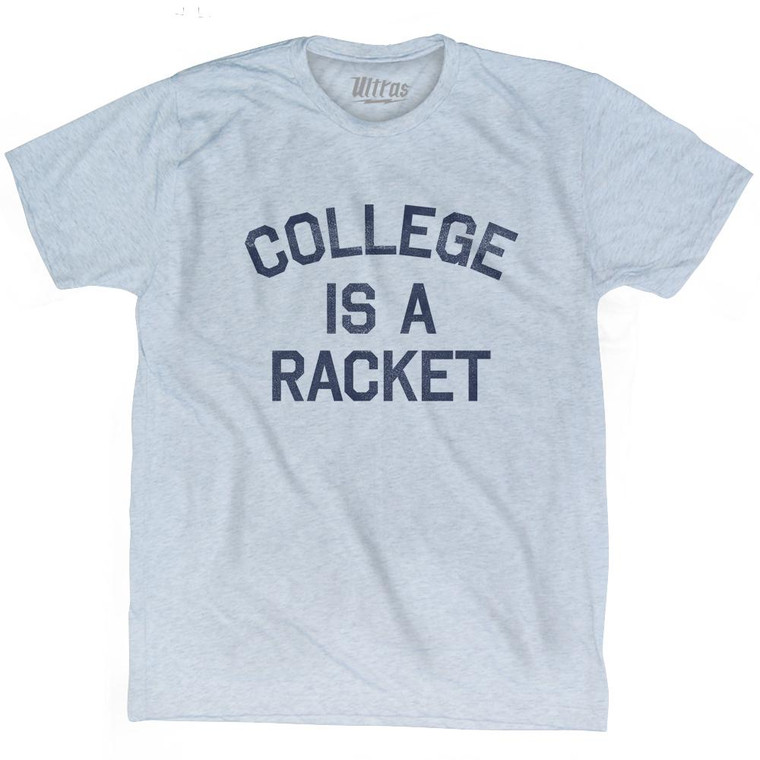 College Is A Racket Adult Tri-Blend T-Shirt - Athletic White