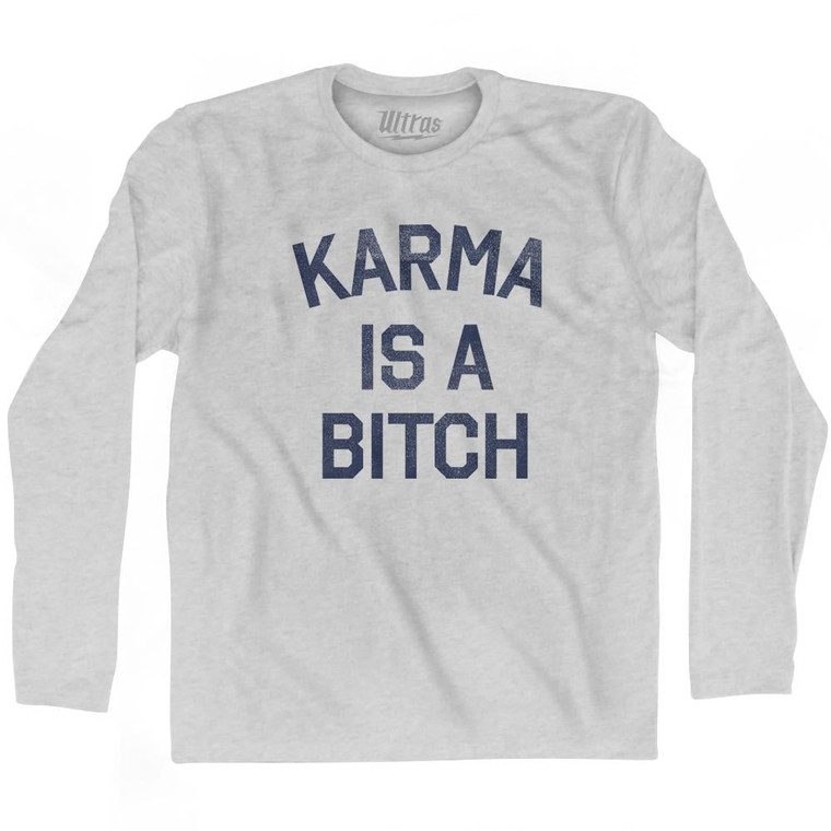 Karma Is A Bitch Adult Cotton Long Sleeve T-Shirt - Grey Heather