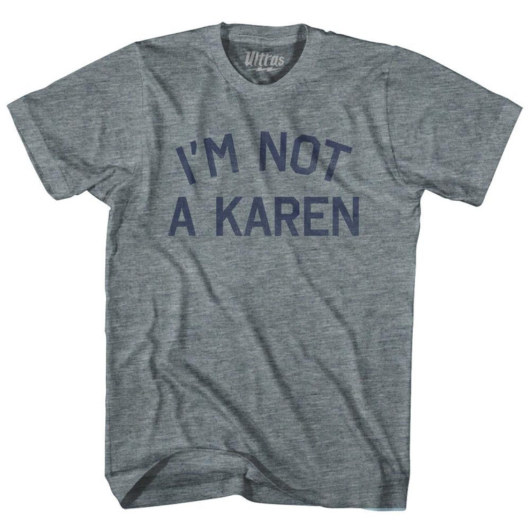 I'm Not A Karen Womens Tri-Blend Junior Cut T-Shirt - Athletic Grey