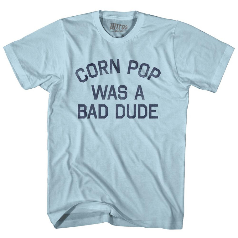 Corn Pop Was A Bad Dude Adult Cotton T-Shirt - Light Blue