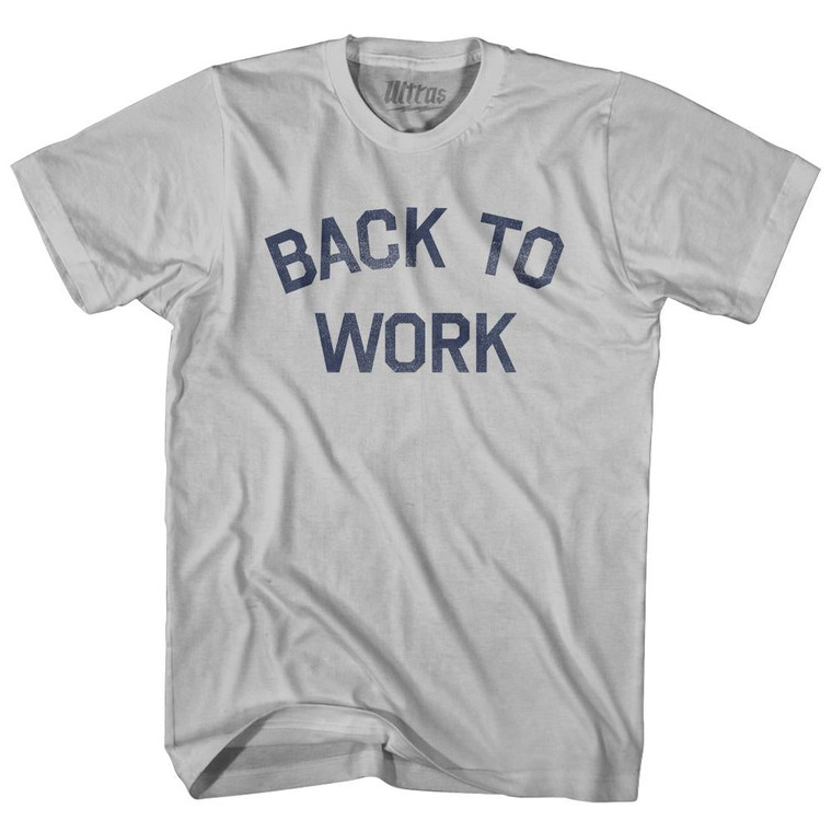 Back To Work Adult Cotton T-Shirt - Cool Grey