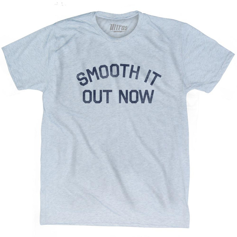Smooth It Out Now Adult Tri-Blend T-Shirt-Athletic White