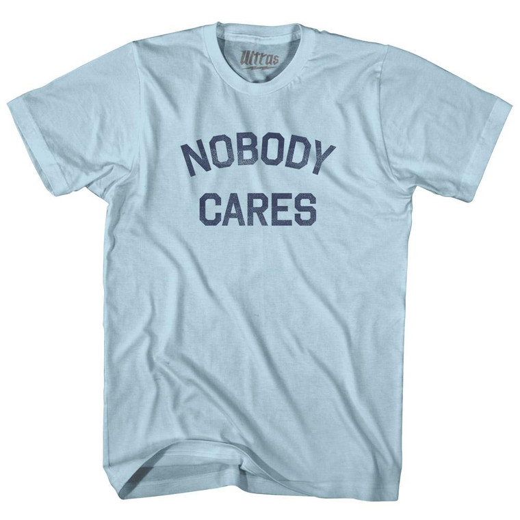 Nobody Cares Adult Cotton T-Shirt - Light Blue