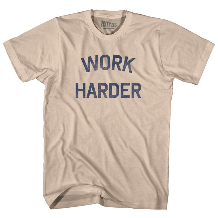 Work Harder Adult Cotton T-Shirt - Creme