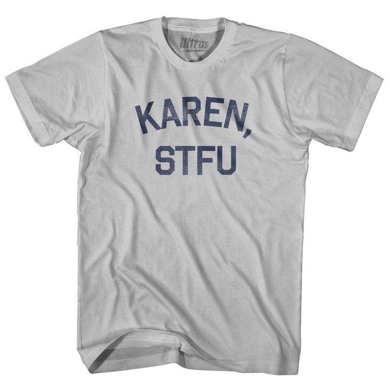 Karen, Stfu Adult Cotton T-Shirt - Cool Grey