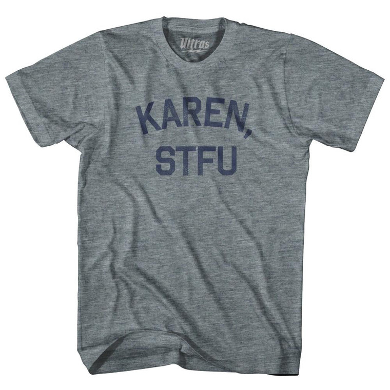 Karen, Stfu Adult Tri-Blend T-Shirt - Athletic Grey