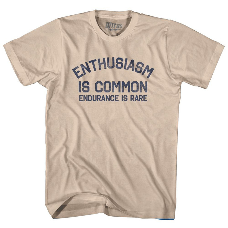 Enthusiasm Is Common Endurance Is Rare Adult Cotton T-Shirt - Creme