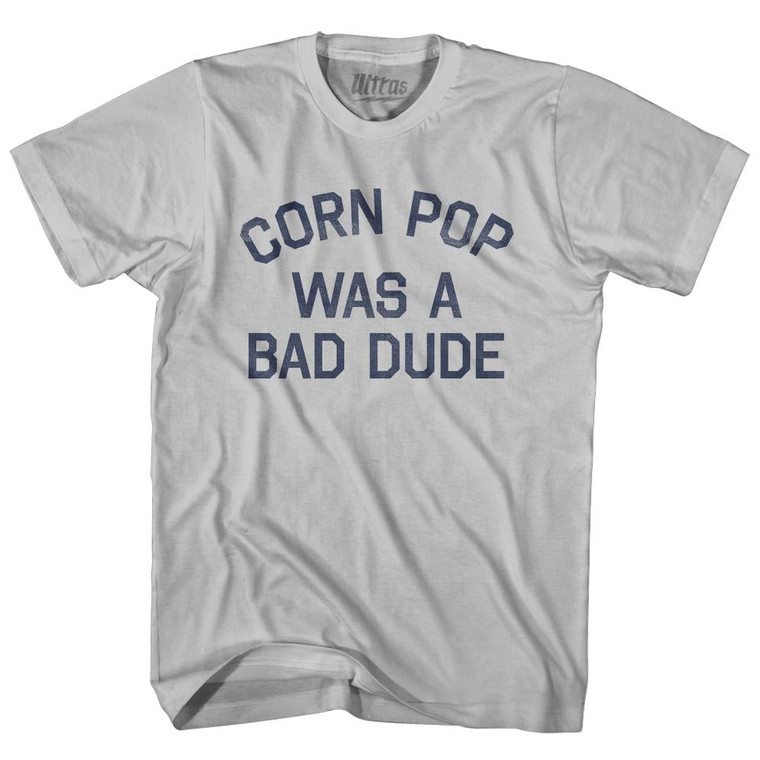 Corn Pop Was A Bad Dude Adult Cotton T-Shirt - Cool Grey