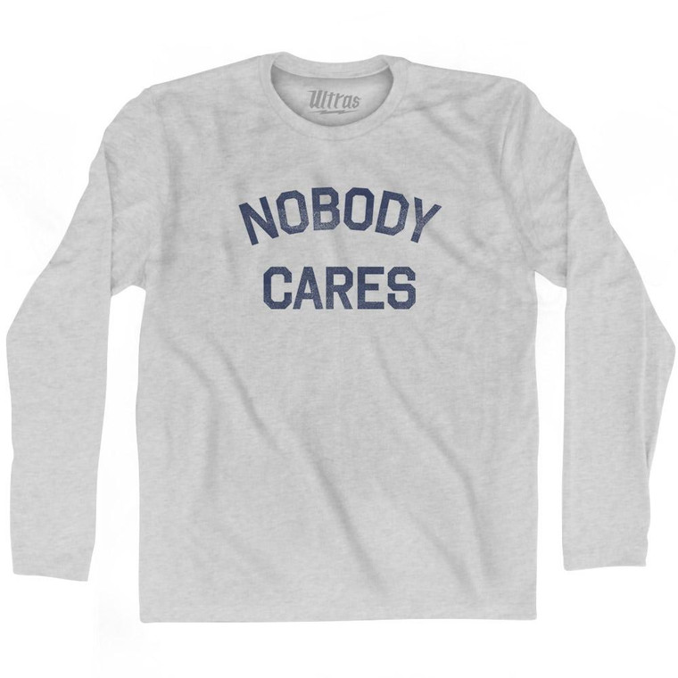 Nobody Cares Adult Cotton Long Sleeve T-Shirt-Grey Heather