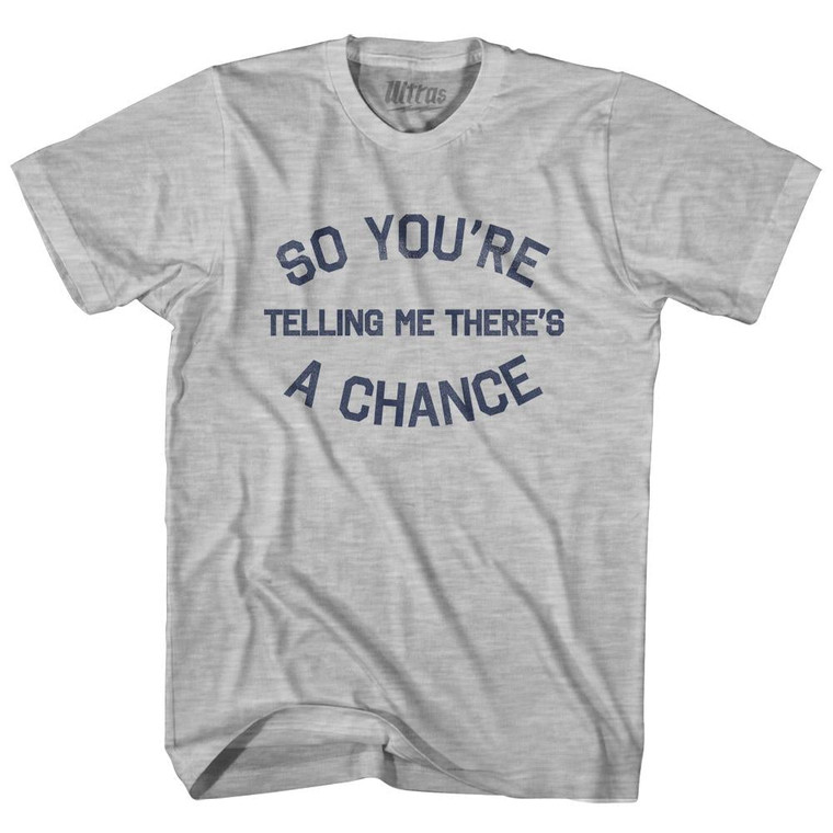 So You're Telling Me There's A Chance Youth Cotton T-Shirt-Grey Heather