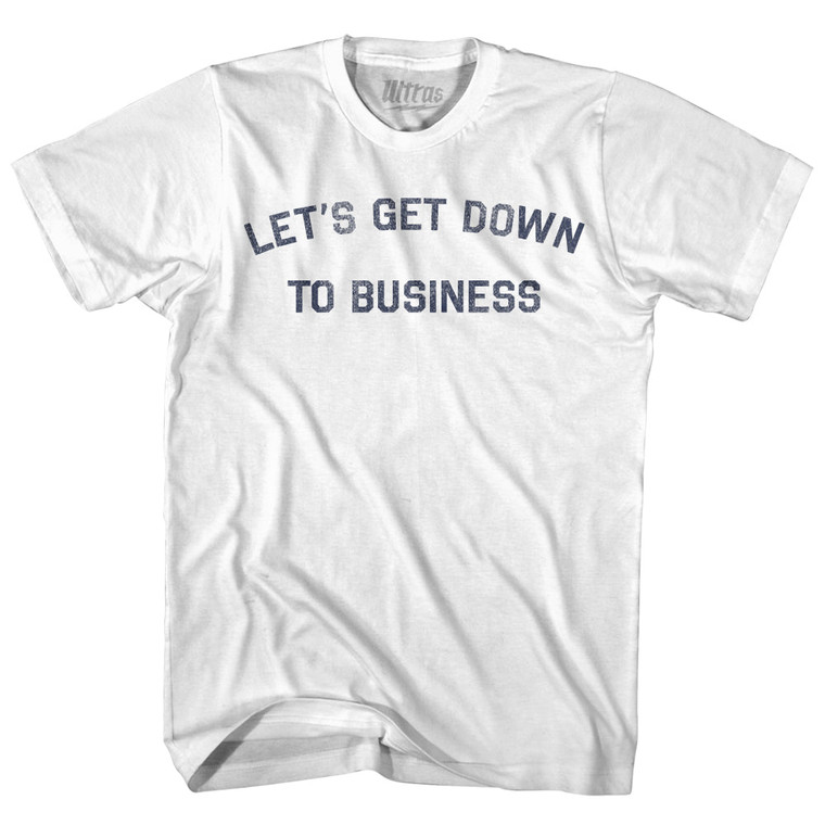 Lets Get Down To Business Womens Cotton Junior Cut T-Shirt - White