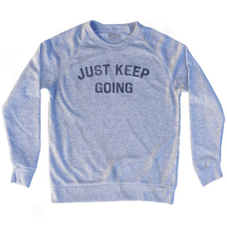 Just Keep Going Adult Tri-Blend Sweatshirt - Heather Grey