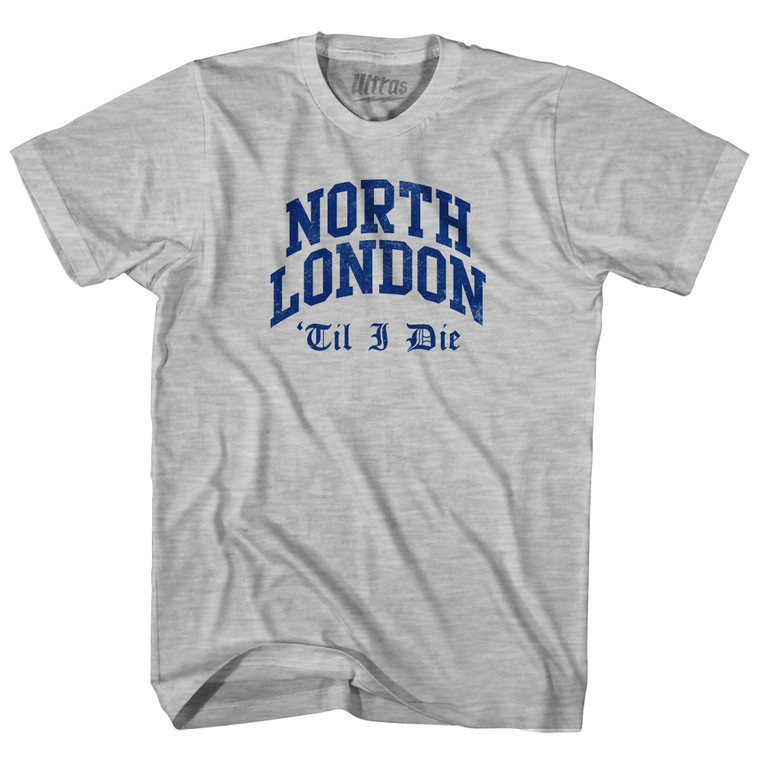 ADULT-SMALL Heather Grey North London Till I Die (Blue) Cotton T-Shirt Final Sale z7