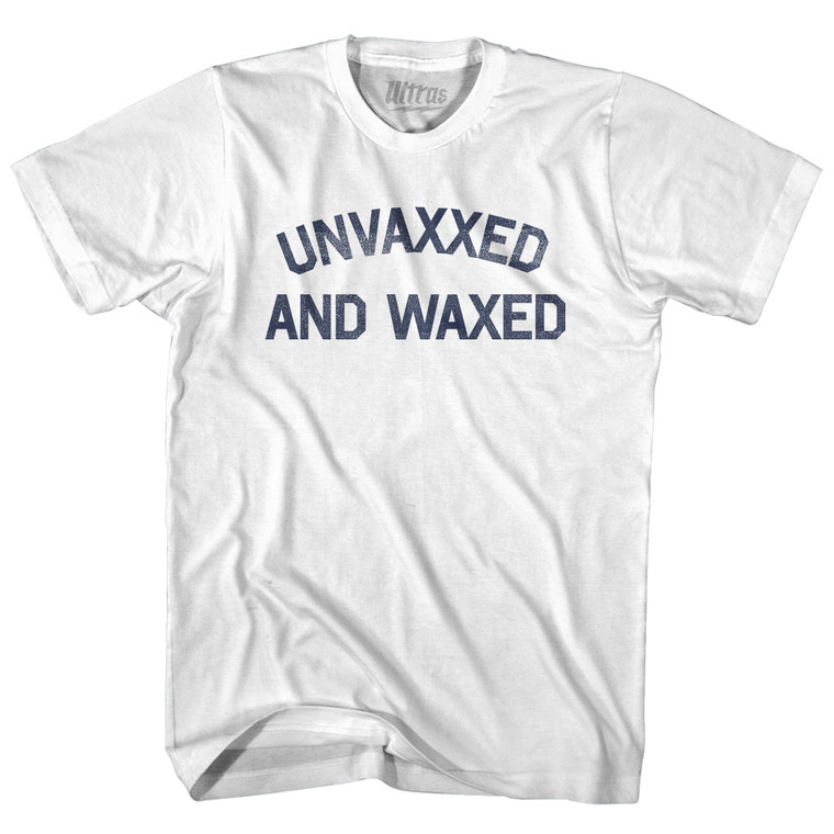 Unvaxxed And Waxed Adult Cotton T-shirt - White Unvaxxed And Waxed Adult Cotton T-shirt - White