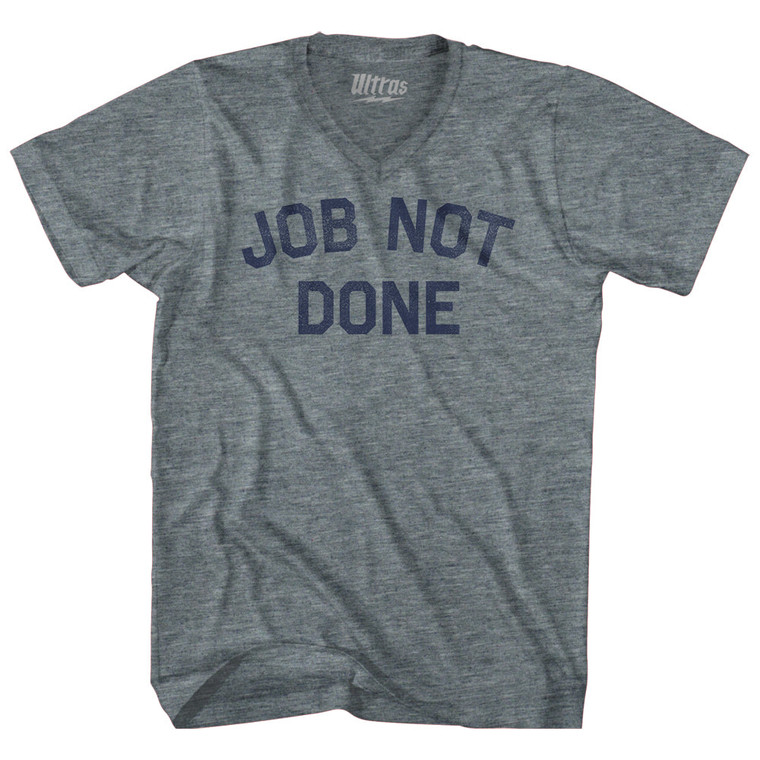 Job Not Done Adult Tri-Blend V-neck T-shirt - Athletic Grey