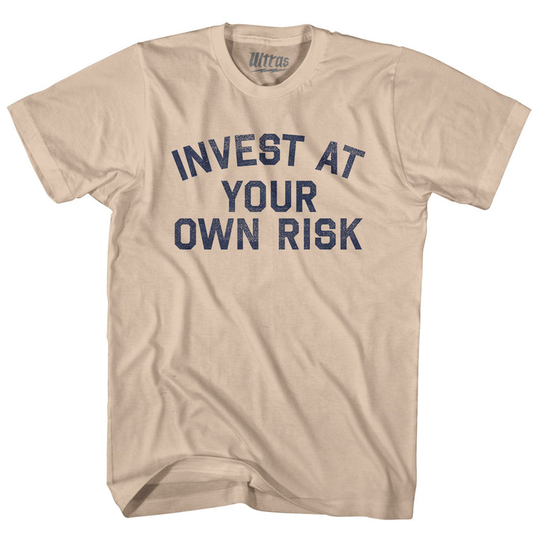 Invest At Your Own Risk Adult Cotton T-shirt - Creme