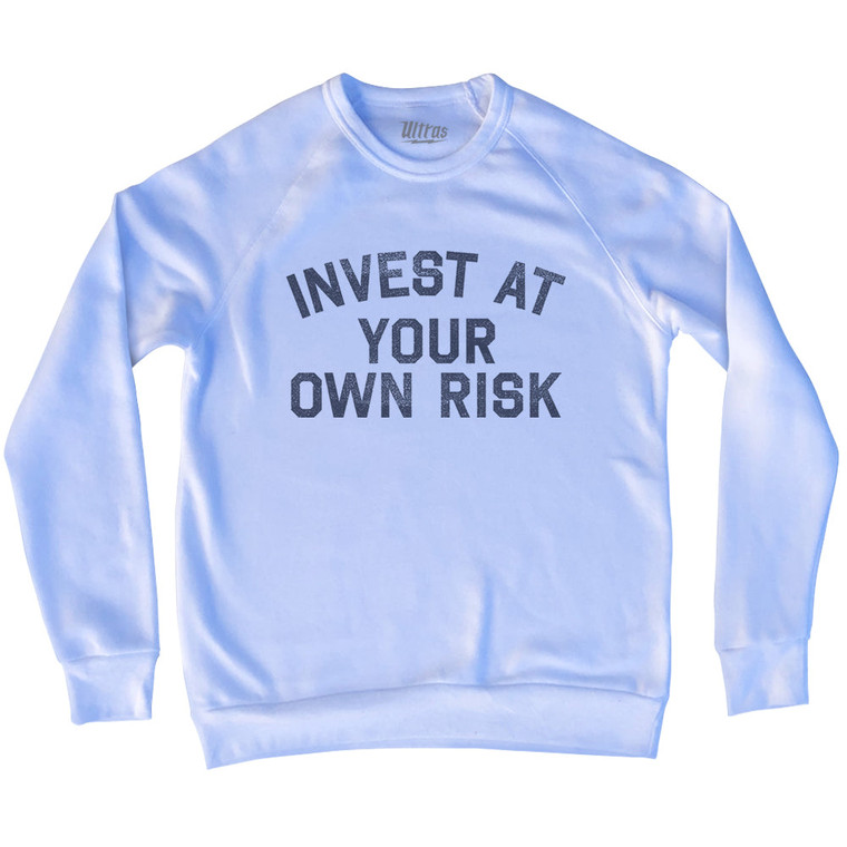 Invest At Your Own Risk Adult Tri-Blend Sweatshirt - White