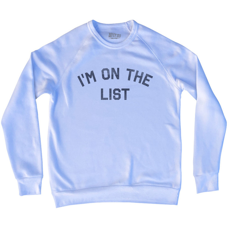 I'm On The List Adult Tri-Blend Sweatshirt - White