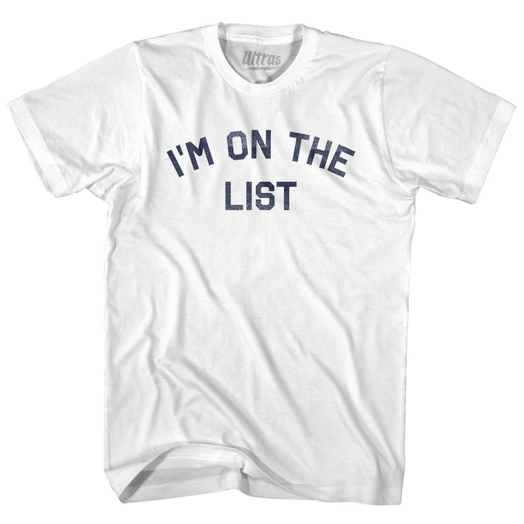 I'm On The List Adult Cotton T-shirt - White