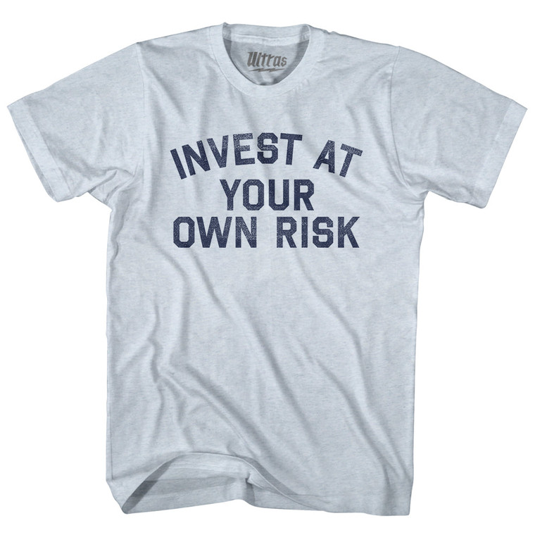 Invest At Your Own Risk Adult Tri-Blend T-shirt - Athletic White