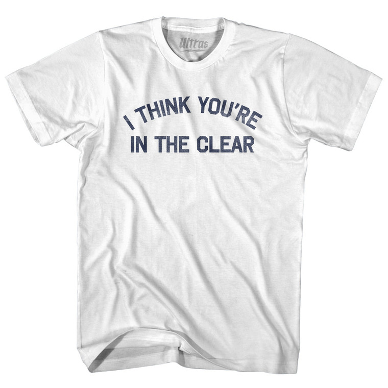 I Think You're In The Clear Womens Cotton Junior Cut T-Shirt - White