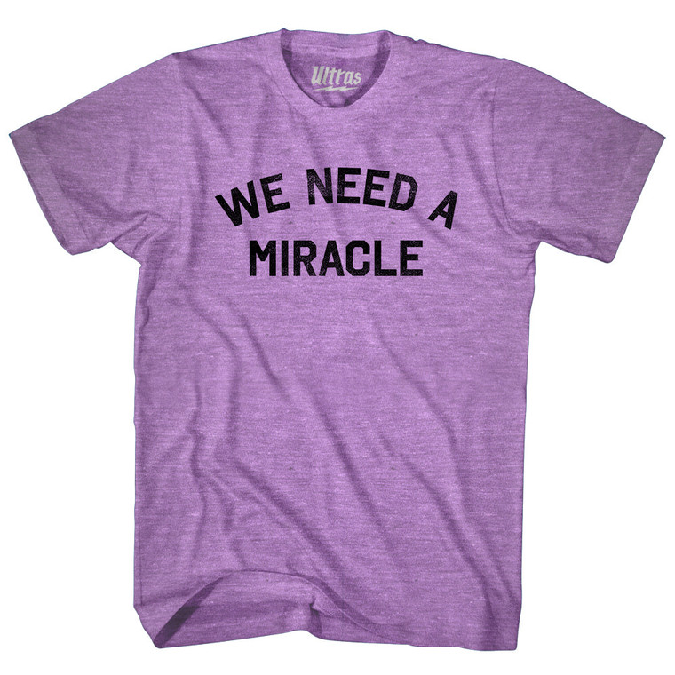We Need A Miracle Adult Tri-Blend T-shirt - Athletic Red