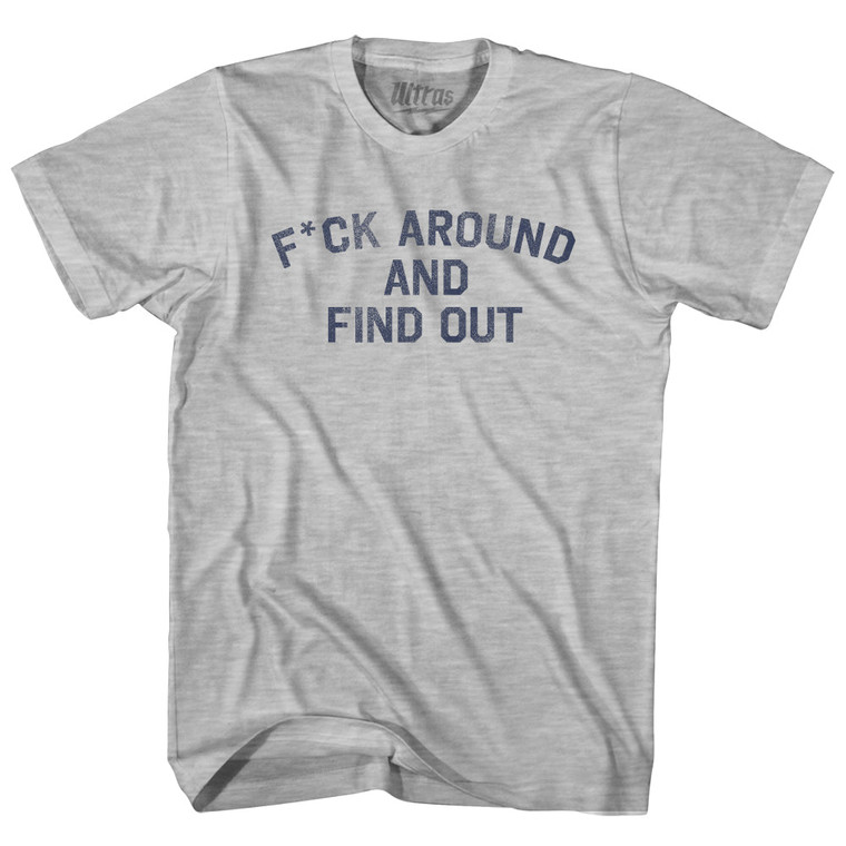 Fuck Around And Find Out Adult Cotton T-shirt - Grey Heather