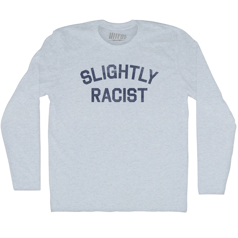 Slightly Racist Adult Tri-Blend Long Sleeve T-shirt - Athletic White