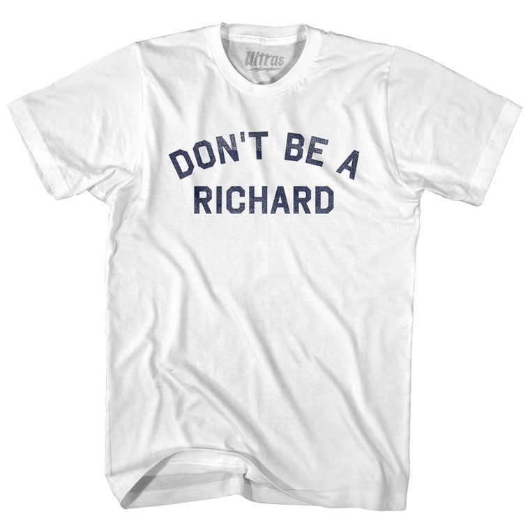 Don't Be A Richard Adult Cotton T-shirt - White